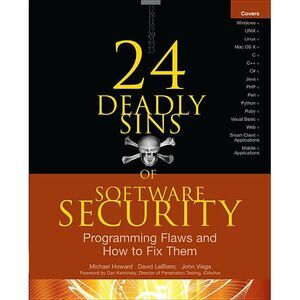 24 Deadly Sins of Software Security: Programming Flaws and How to Fix Them -- Mi